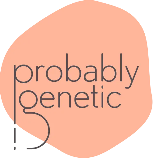 Probably Genetic