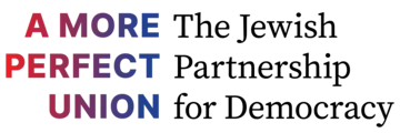 A More Perfect Union: The Jewish Partnership for Democracy