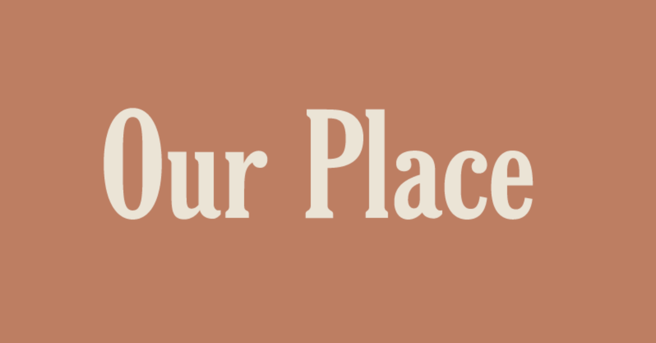 Our Place